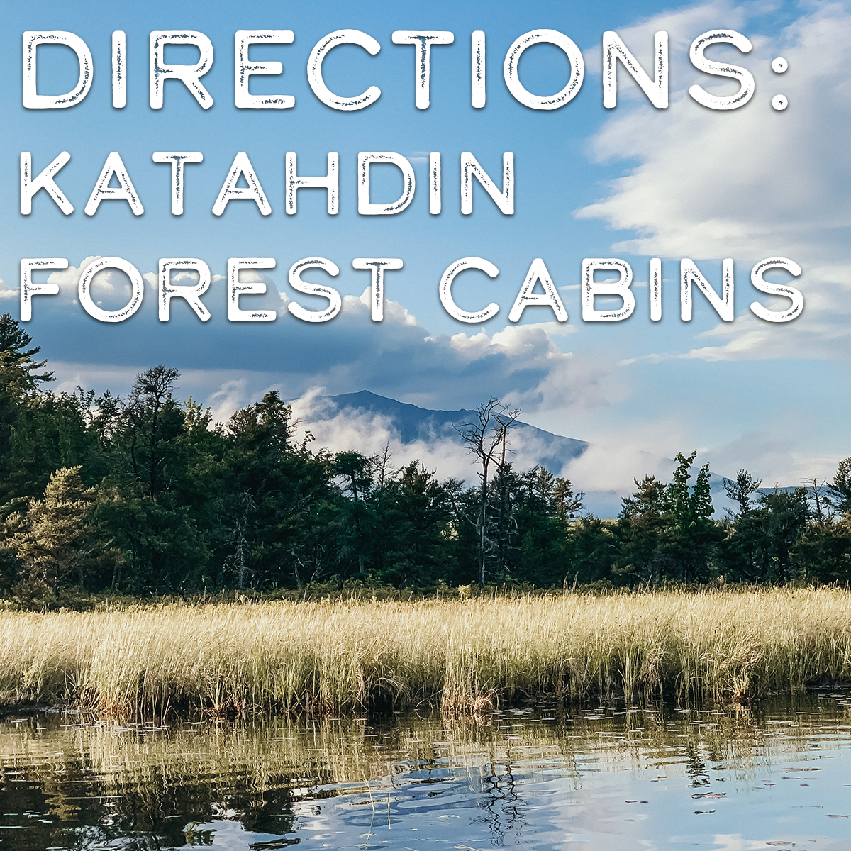 Directions to Katahdin Forest Cabins